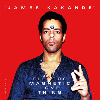 James Kakande - Electro Magnetic Love Thing