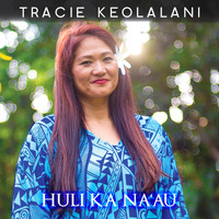 Tracie Keolalani - Huli Ka Na'au (feat. Bryson Souza)