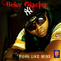 Beky Glacier - F@#k Like Mine
