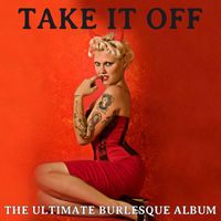 Various Artists - Take It Off: The Ultimate Burlesque Album