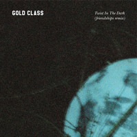 Gold Class - Twist in the Dark (friendships remix)