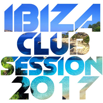 Various Artists - Ibiza Club Session 2017