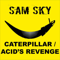 Sam Sky - Caterpillar / Acid's Revenge