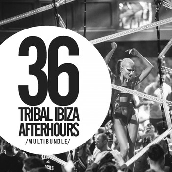 Various Artists - 36 Tribal Ibiza Afterhours Multibundle