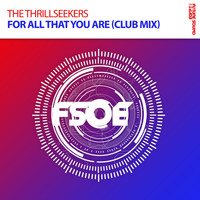The Thrillseekers - For All That You Are (Club Mix)