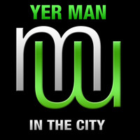 Yer Man - In The City (Radio Edit)