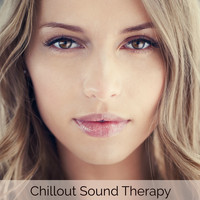 Chill Out - Chillout Sound Therapy – Smooth and Sensual Soothing Sounds & Relaxing Tracks to Chill, Be Positive Feeling Good