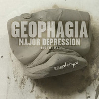 Death by Platypi - Geophagia Major Depression and the Like