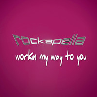 Rockapella - Workin My Way to You
