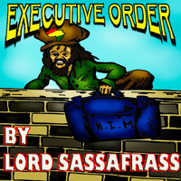 Lord Sassafrass - Executive Order - Single