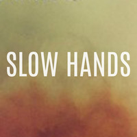 Slow Hands - Slow Hands