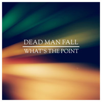 Dead Man Fall - What's the Point