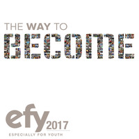 Jamison Tyler - EFY 2017 The Way to Become (Especially for Youth)