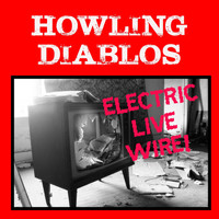 Howling Diablos - Electric Live Wire