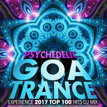Goa Doc - Psychedelic Goa Trance Experience 2017 Top 100 Hits DJ Mix