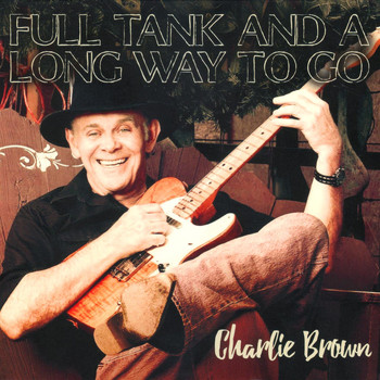 Charlie Brown - Full Tank And A Long Way To Go