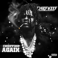 Chief Keef - Chieffing Again (Explicit)