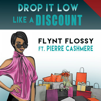 Flynt Flossy - Drop It Low Like a Discount (feat. Pierre Cashmere)