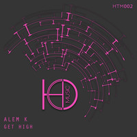 Alem K - Get High
