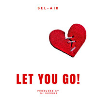 Bel-Air - Let You Go!