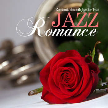 Various Artists - Jazz Romance: Romantic Smooth Jazz for Two