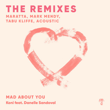 Koni and Danelle Sandoval - Mad About You (THE REMIXES)