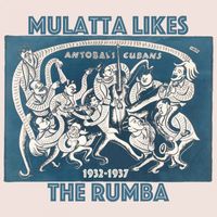 Antobal's Cubans - Mulatta Likes the Rumba (1932-1937)