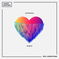 Jason Gaffner - Feel Something (Garruda Remix)
