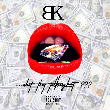 BK - What They Talking Bout