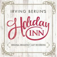 Irving Berlin - Irving Berlin's Holiday Inn (Original Broadway Cast Recording)
