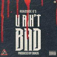 Roadside G's - U Ain't Bad (Explicit)