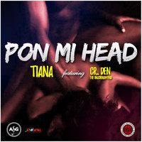 Tiana - Pon Mi Head (Feat. CR. Den) - Single