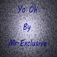 Mr.Exclusive - Yo Oh