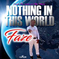Faze - Nothing In this World