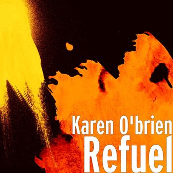 Karen O'Brien - Refuel