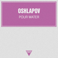 Oshlapov - Pour Water