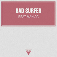 Bad Surfer - Beat Maniac