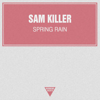 Sam Killer - Spring Rain
