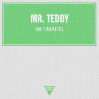 Mr. Teddy - Mermaids