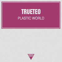TrueTeo - Plastic World