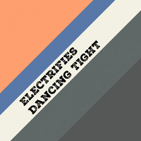 ELECTRIFIES - Dancing Tight