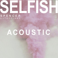Spencer Sutherland - Selfish (Acoustic)
