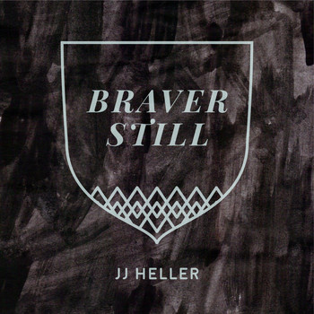 JJ Heller - Braver Still