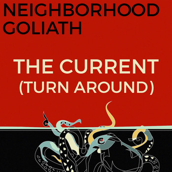 Neighborhood Goliath - The Current (Turn Around)
