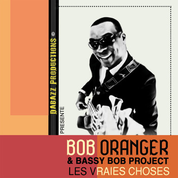 BOB ORANGER - Les vraies choses