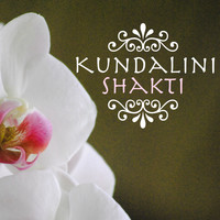 Kundalini - Kundalini Shakti - Music for Chakra Yoga Awakening & Raising Spiritual Energy for Deep Meditation