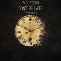 WOO2TECH - Don't Be late REWORK