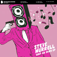 Steve Murrell - Shut Em Down EP
