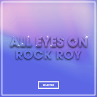 Rock Roy - All Eyes On Rock Roy