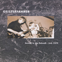 Geisterfahrer - Live 1979 (Live in der Markthalle Hamburg 1979 (Zurück in die Zukunft Festival))